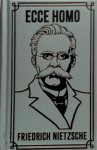 Friedrich Nietzsche - Ecce Homo