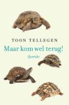 Toon Tellegen - (1) Maar Kom Wel Terug!