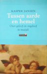 Jansen, Kasper - Tussen aarde en hemel / Over geloof en ongeloof in muziek Jansen, Kasper - Tussen aarde en hemel / Over geloof en ongeloof in muziek