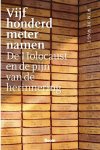 Wim de Wagt - Vijfhonderd meter namen De Holocaust en de pijn van de herinnering