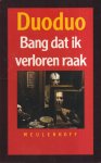 Duoduo - Bang dat ik verloren raak