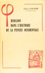 BERGSON, H., GOUHIER, H. - Bergson dans l'histoire de la pensée occidentale