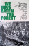Condominas, Georges - We have eaten the forest. The story of a Montagnard Village in the Central Highlands of Vietnam