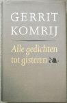 Komrij, Gerrit - Alle gedichten tot gisteren