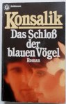 Konsalik Heinz G - Das Schloss der blauen Vögel