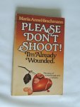 Hirschmann Maria Anne - Please don't shoot, I'm already wounded : the story of a heartbreak and a ministry