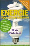 Wouterlood, Floris - Energie voor het opscheppen. [Praktische tips en maatregelen om in en om het huis energie te besparen]