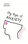 Stossel, Scott - My Age of Anxiety