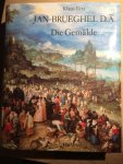 Klaus Ertz - Jan Brueghel der Altere ( 1568-1625 ). Die Gemalde mit kritischem Oeuvrekatalog.