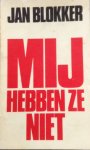 Blokker, Jan - Mij hebben ze niet Blokker, Jan - Mij hebben ze niet