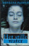 Parker, Barbara - Het stille water