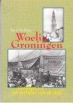 Beno Hofman, - Woelig Groningen. Verhalen uit het verleden van de stad.