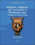 Jeremy Armstrong, Aaron Rhodes-Schroder (eds) - Adoption, Adaption, and Innovation in Pre-Roman Italy. Paradigms for Cultural Change