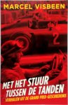 Marcel Visbeen - Met het stuur tussen de tanden verhalen uit de Grand Prix-geschiedenis