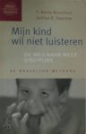 T.B. Brazelton, J.D. Sparrow - Mijn kind wil niet luisteren de weg naar meer discipline
