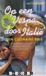 Matthew Fort - Op een Vespa door Italië. Een culinaire reis