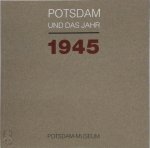  - Potsdam und das Jahr 1945