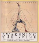 Scaravelli, Vanda - Awakening the Spine. The stress-free new yoga that works with the body to restore health, vitality and energy