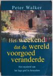 Walker Peter, vert. Jansen Eliane en Wim - Het weekend dat de wereld voorgoed veranderde Het mysterie van het lege graf in Jeruzalem (verhaalt van Jezus begrafenis en opstanding)