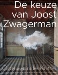 Zwagerman, Joost: - De Keuze van Joost Zwagerman. Ode aan de kunst.