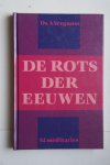 A. Vergunst, ds. - De Rots Der Eeuwen  52 meditaties