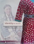 Emil Her Many Horses. (red.) - Identity by Design: Tradition, Change, and Celebration in Native Women's Dresses