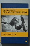 Hans van Lith (GESIGNEERD) - Plotseling een vreselijke knal. Bommen en mijnen treffen neutraal Nederland (1914-1918)