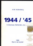 Hulkenberg, A. M. - 1944/'45 in Zevenaar, Netterden, enz. enz.