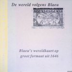 Empelen, P. van - en anderen - De Wereld volgens Blaeu: Blaeu's wereldkaart op groot formaat uit 1646
