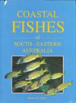 Kuiter, Rudie H., - Coastal Fishes of South- Eastern Australia