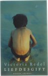 Victoria Redel - Liefdesgift