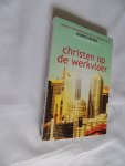 Fraser Robert - Bickle mike - Christen zijn op de werkvloer - ontdek Gods bedoeling met het bedrijfsleven