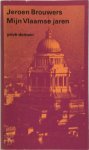 Jeroen Brouwers 10677 - Mijn Vlaamse jaren Verhalen, herinneringen, pamfletten, dagboekfragmenten, brieven