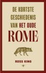 Ross King - De Kortste Geschiedenis Van Het Oude Rome