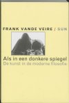 Frank vande Veire 233091 - Als in een donkere spiegel de kunst in de moderne filosofie