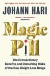 Johann Hari - Magic Pill - The Extraordinary Benefits and Disturbing Risks of the New Weight Loss Drugs