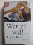 Cathy Kelly - Wat ze wil