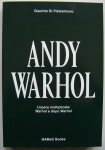 Pietrantonio, Giacinto Di / Warhol, Andy - Andy Warhol L'opera moltiplicata Warhol e dopo Warhol / The Multiplied Work: Warhol and after Warhol