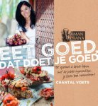 Chantal Voets - Eet goed, dat doet je goed hoe gezond & lekker koken met de juiste ingrediënten je leven kan veranderen!