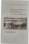 Paolo Squatriti - Working with water in medieval Europe = xte imprimé : technology and resource-use