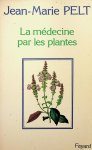 Pelt, Jean-Marie - La médecine par les plantes Pelt, Jean-Marie - La médecine par les plantes