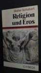 Schubart, Walter - Religion und Eros.