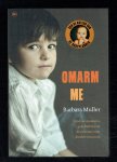 Muller, Barbara - Omarm me (ervaringen van Muller in de jeugdzorg)
