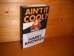 Knowles, Harry. - Ain`t it Cool? Hollywood`s Redheaded Stepchild speaks out.