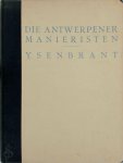 Max J. Friedländer - Die altniederländische Malerei ...: Bd. Die Antwerpener Manieristen Adriaen Ysenbrant. 1934