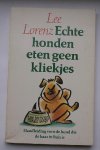 LORENZ, LEE, - Echte honden eten geen kliekjes.