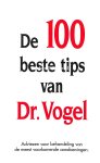 Vogel, Alfred - De 100 beste tips van Dr.Vogel