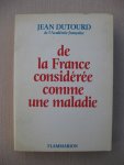Dutourd, Jean - De la France considérée comme une maladie.