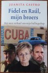 Castro Juanita opgetekend door Collins Maria Antonieta vert. Steenhuis Fennie - Fidel en Raul mijn broers het ware verhaal van mijn ballingschap Memoires van Juanita Castro