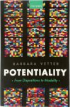 Barbara Vetter - Potentiality From Dispositions to Modality